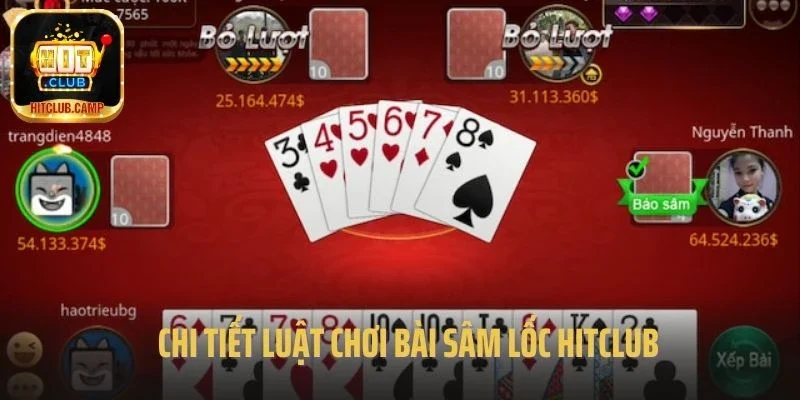 Chi tiết luật chơi bài Sâm Lốc Hitclub