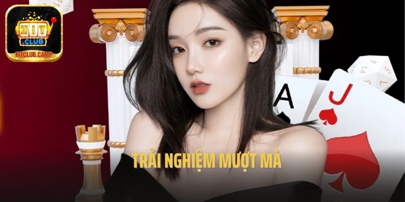 Trải nghiệm mượt mà